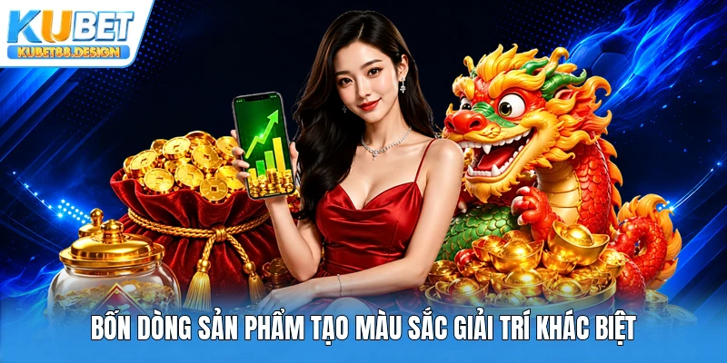 Bốn dòng sản phẩm tạo màu sắc giải trí khác biệt